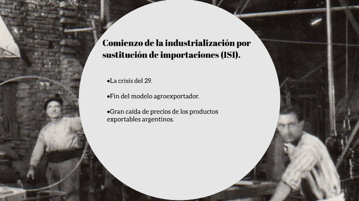 Industrialización por Sustitución de Importaciones by Micaela Arriola on  Prezi Next