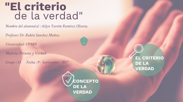 El Criterio De La Verdad. By Ailyn Ramirez On Prezi