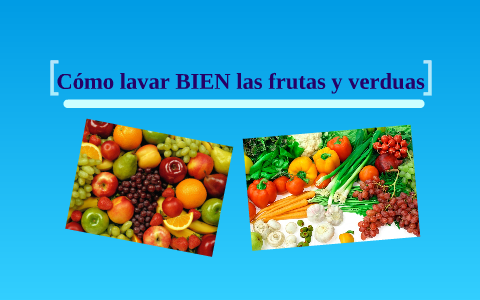 Cómo Lavar BIEN Las Frutas Y Verduras By Bibiana Quiroga On Prezi Next