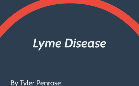 Lyme Disease by Tyler Penrose on Prezi