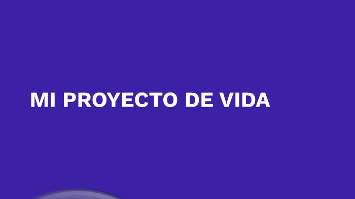 MI PROYECTO DE VIDA by Maribel Guillen on Prezi