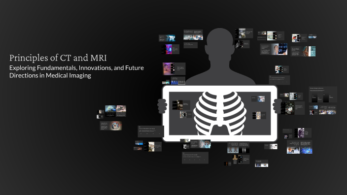 Principles of CT and MRI by Dr Devashish Mishra on Prezi