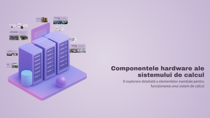 Componentele hardware ale sistemului de calcul by Ionela Fotache on Prezi