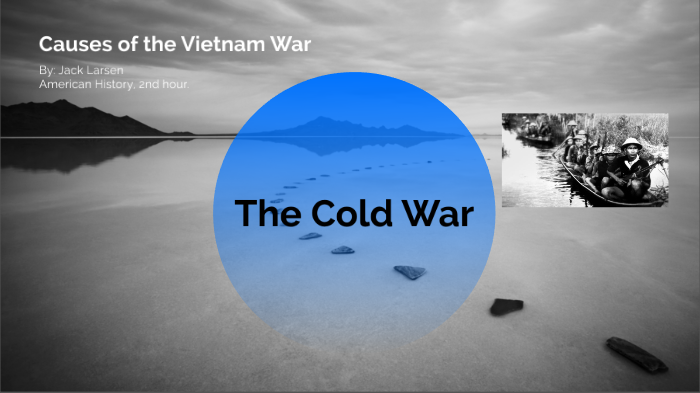 Causes of the Vietnam War by Jack Larsen on Prezi