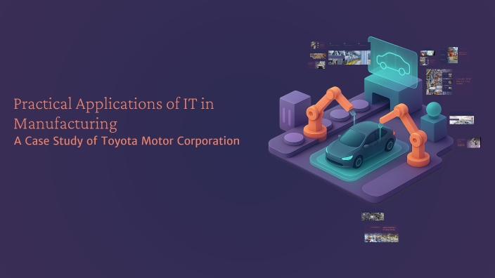 Practical Applications of IT in Manufacturing by Aashi Keshari on Prezi