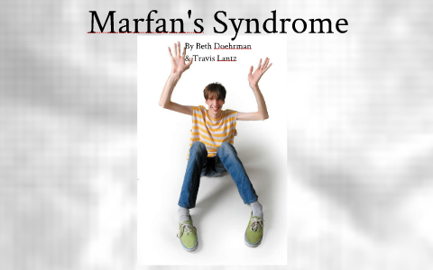 Marfan's Syndrome by beth doehrman on Prezi