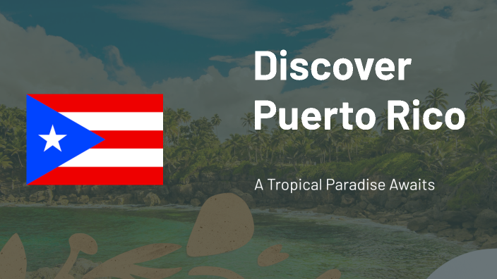 Explore Puerto Rico by Jaiden Hernandez-Franco on Prezi