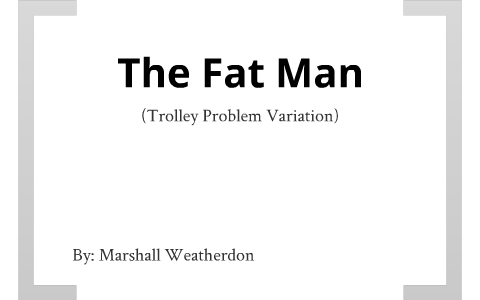 fat man problem