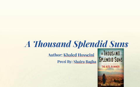 A Thousand Splendid Suns by Shaira Bagha on Prezi