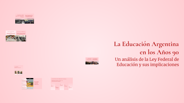 La Educación Argentina en los Años 90 by joa10tes on Prezi