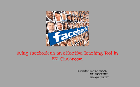 Using Facebook as an effective Teaching Tool in ESL Classroom by ayla ...