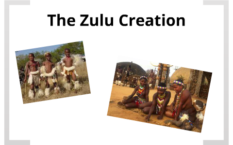 The Zulu Creation by NIKALA SPEED on Prezi