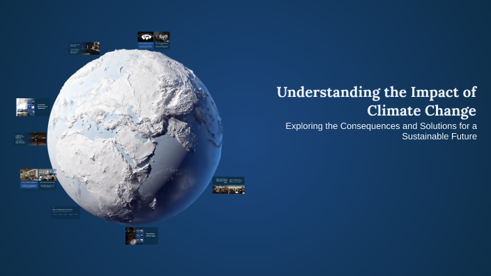 Understanding the Impact of Climate Change by Mạnh Hùng Phạm on Prezi