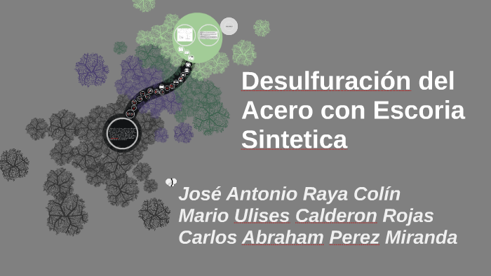 Desulfuración del Acero con Escoria Sintetica by Ulises Calderon on Prezi