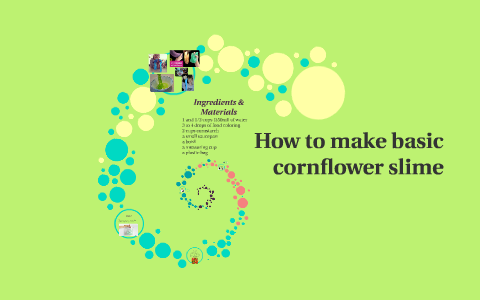 How to make basic cornflower slime by Jamie Vargas on Prezi