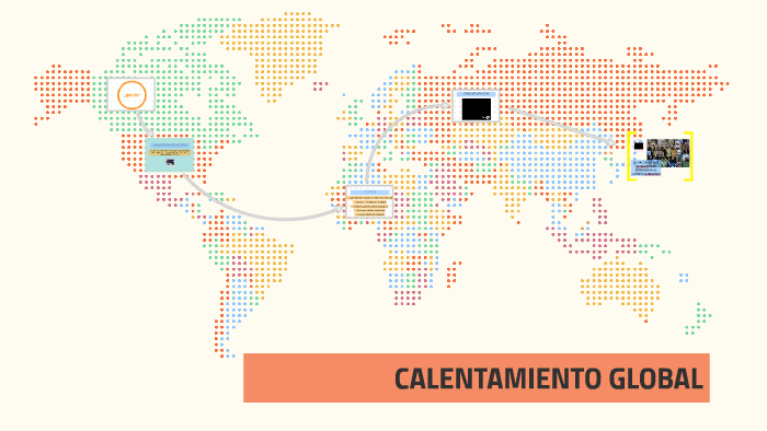 CALENTAMIENTO GLOBAL by Valentina Sfeir on Prezi