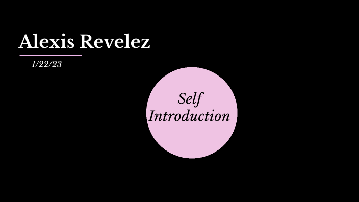 Self Introduction-Alexis Revelez by alexis revelez on Prezi
