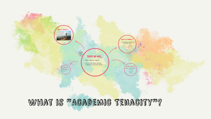 what-is-academic-tenacity-by-julie-diorio-on-prezi