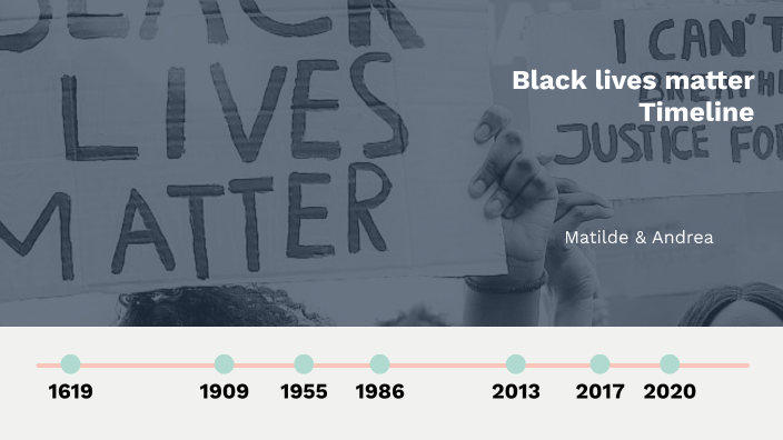 Black lives matter timeline by Matilde Chiara Gilholt on Prezi