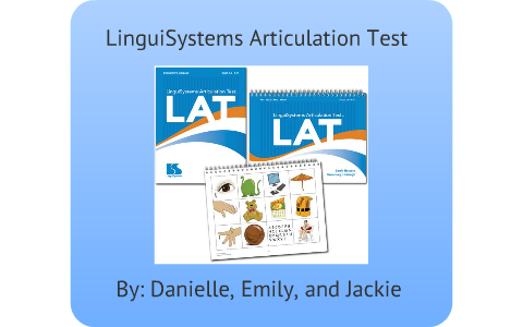 LinguiSystems Articulation Test (LAT) by Jackie Terry on Prezi