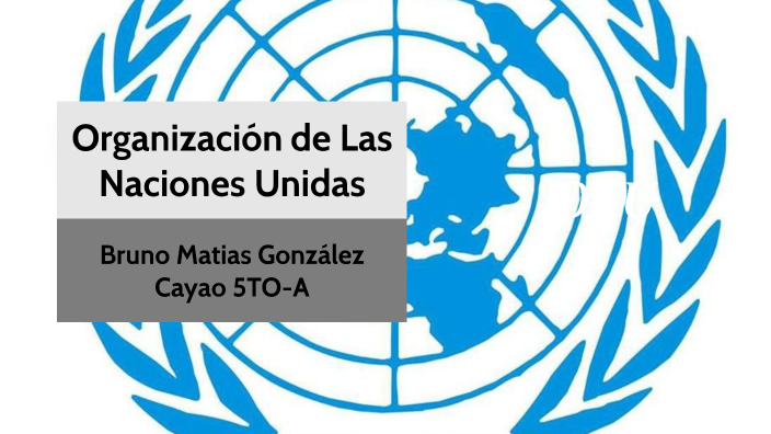 Organización De Las Naciones Unidas By Bruno González On Prezi