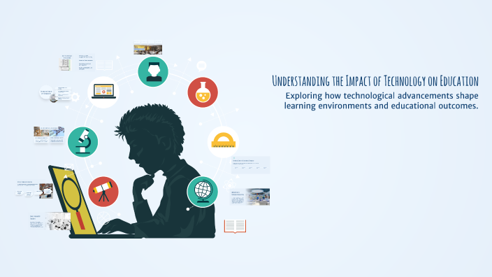 Understanding the Impact of Technology on Education by SALEM echak on Prezi