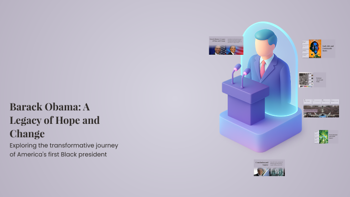 Barack Obama: A Legacy of Hope and Change by Tấn Nguyên Nguyễn on Prezi