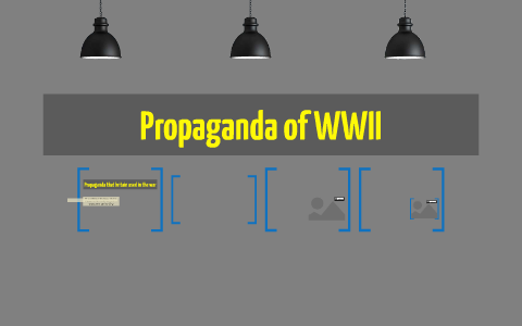 Propaganda of WWII by Steven Drew on Prezi