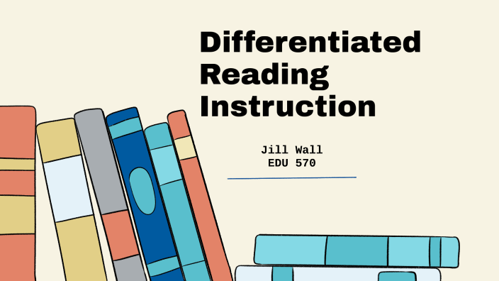 Differentiated Reading Instruction by Jill Wall on Prezi
