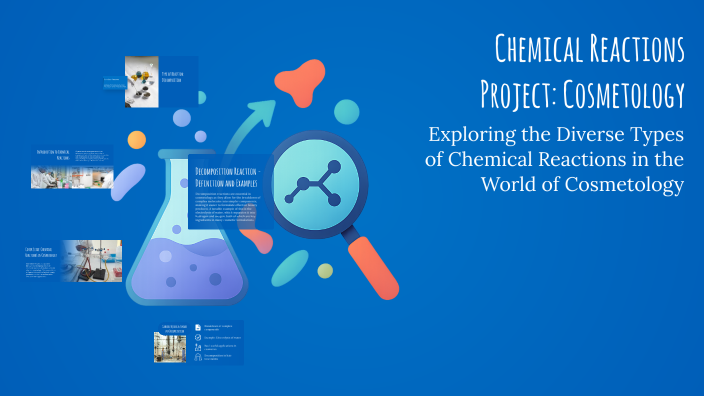 Chemical Reactions Project: Cosmetology by CHLOE WRIGHT on Prezi
