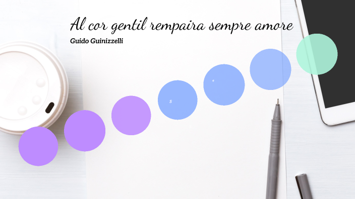 Al cor gentil rempaira sempre amore by Cecilia Giacomelli on Prezi
