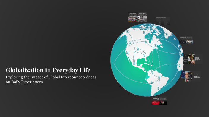 Globalization in Everyday Life by Christian Bright on Prezi