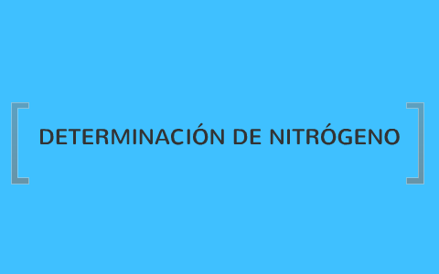 DETERMINACIÓN DE NITRÓGENO: ANÁLISIS ELEMENTAL. by stefanny garcia on Prezi