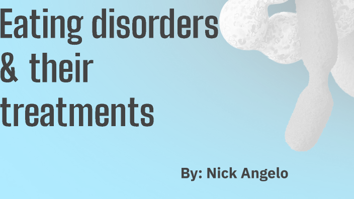 Understanding Eating Disorders by ANGELO NICHOLAS on Prezi