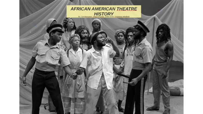 African American Theatre History By Z Noah Broyard On Prezi African American Theatre History By Z Noah Broyard On Prezi