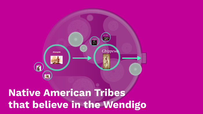 Native American Tribes that believe in the Wendigo by Mr Hughes on Prezi