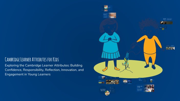 Learner Attributes Examples Cambridge Learner Attributes for Kids by Jason De Roma on Prezi