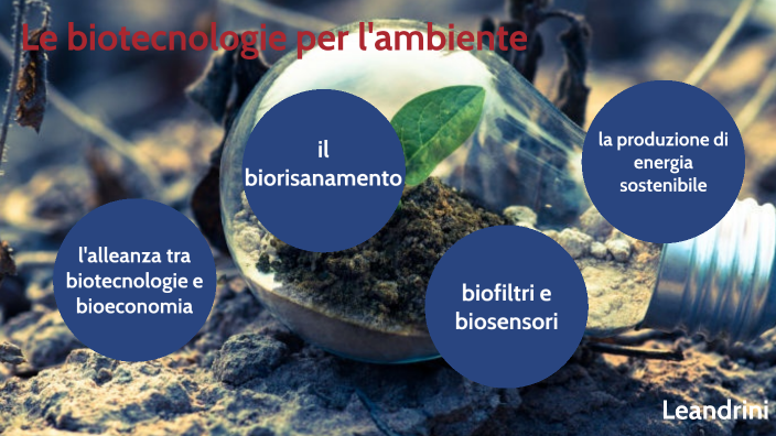 le biotecnologie per l'ambiente by Matteo Leandrini on Prezi