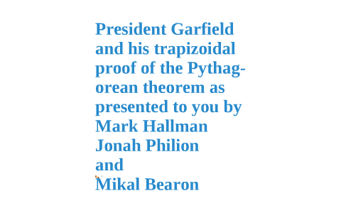 President Garfield Pythagorean Theorem Proof By Fargo Limelick On Prezi
