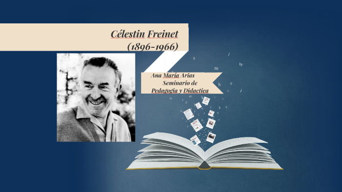 Celestin Freinet by Ana Maria Arias on Prezi Next