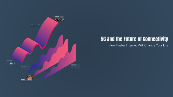5G and the Future of Connectivity by esraa fa on Prezi