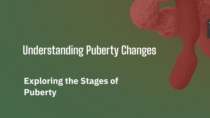 Understanding Puberty Changes by cooper stamford on Prezi