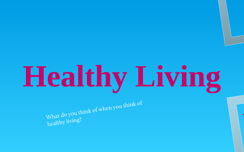 Healthy Living by Julia Turk on Prezi