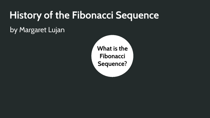 History of the Fibonacci Sequence by boulder universal on Prezi