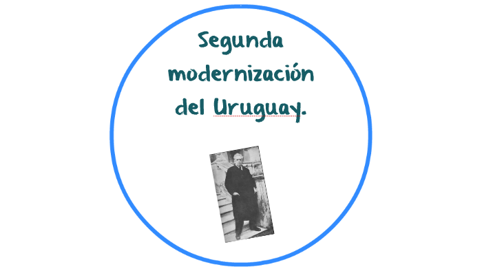 Segunda Modernización Del Uruguay By Daniela Centena On Prezi