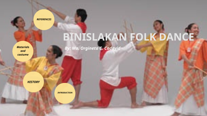 BINISLAKAN FOLK DANCE by Ma. Orgineta Cadavid on Prezi