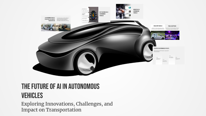 The Future of AI in Autonomous Vehicles by safeen on Prezi