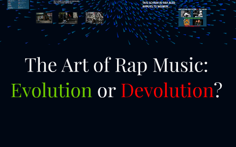 The Art of Rap Music: Evolution or Devolution? by Kelly Hong