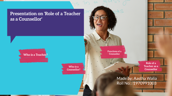Role of a Teacher as a Counsellor by Aastha Walia on Prezi