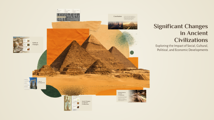 Significant Changes in Ancient Civilizations by MrCookie on Prezi